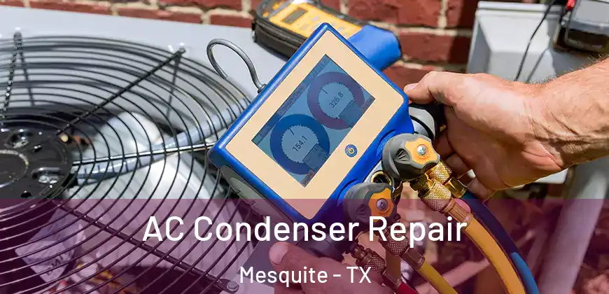 AC Condenser Repair Mesquite - TX
