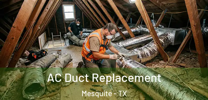 AC Duct Replacement Mesquite - TX