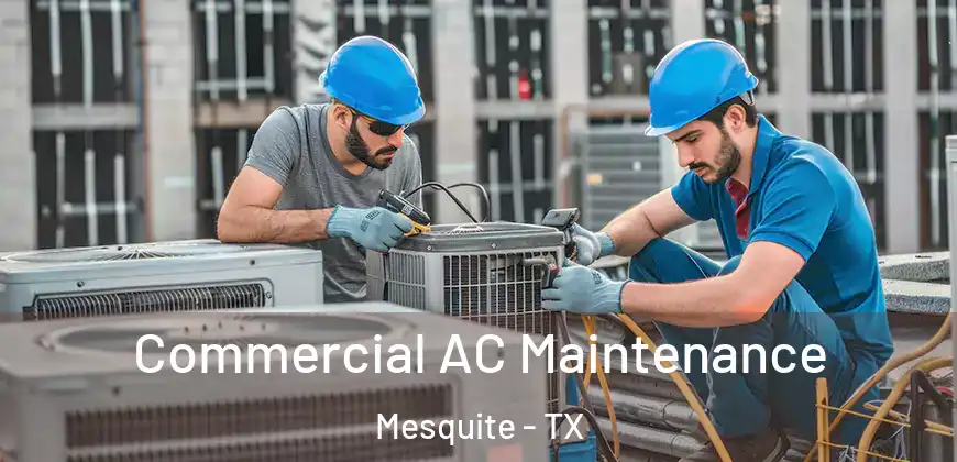 Commercial AC Maintenance Mesquite - TX