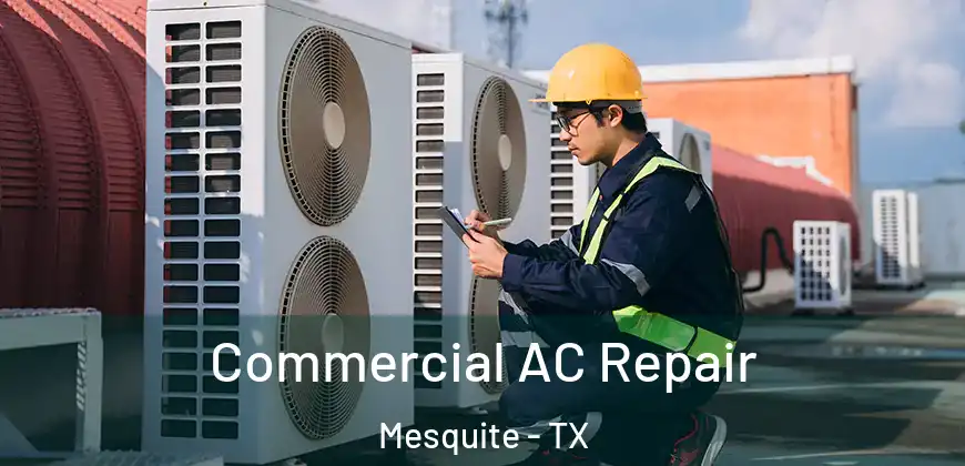 Commercial AC Repair Mesquite - TX