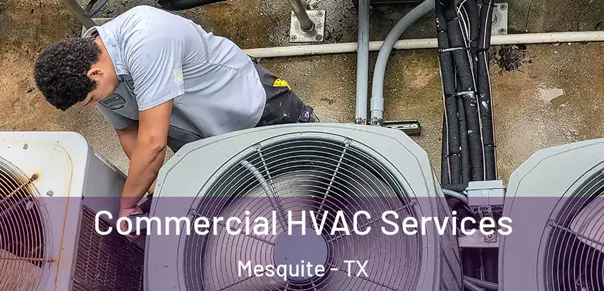  Commercial HVAC Services Mesquite - TX