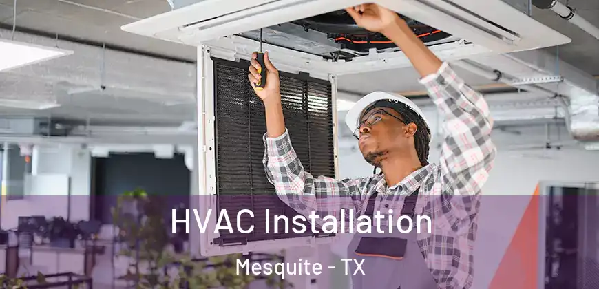 HVAC Installation Mesquite - TX